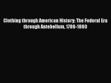 [Read book] Clothing through American History: The Federal Era through Antebellum 1786-1860