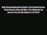 [Read book] Walt Disney Animation Studios The Archive Series: Walt Disney's Nine Old Men: The