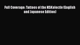 [Read book] Full Coverage: Tattoos of the NSKolectiv (English and Japanese Edition) [Download]