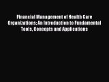 [Read book] Financial Management of Health Care Organizations: An Introduction to Fundamental
