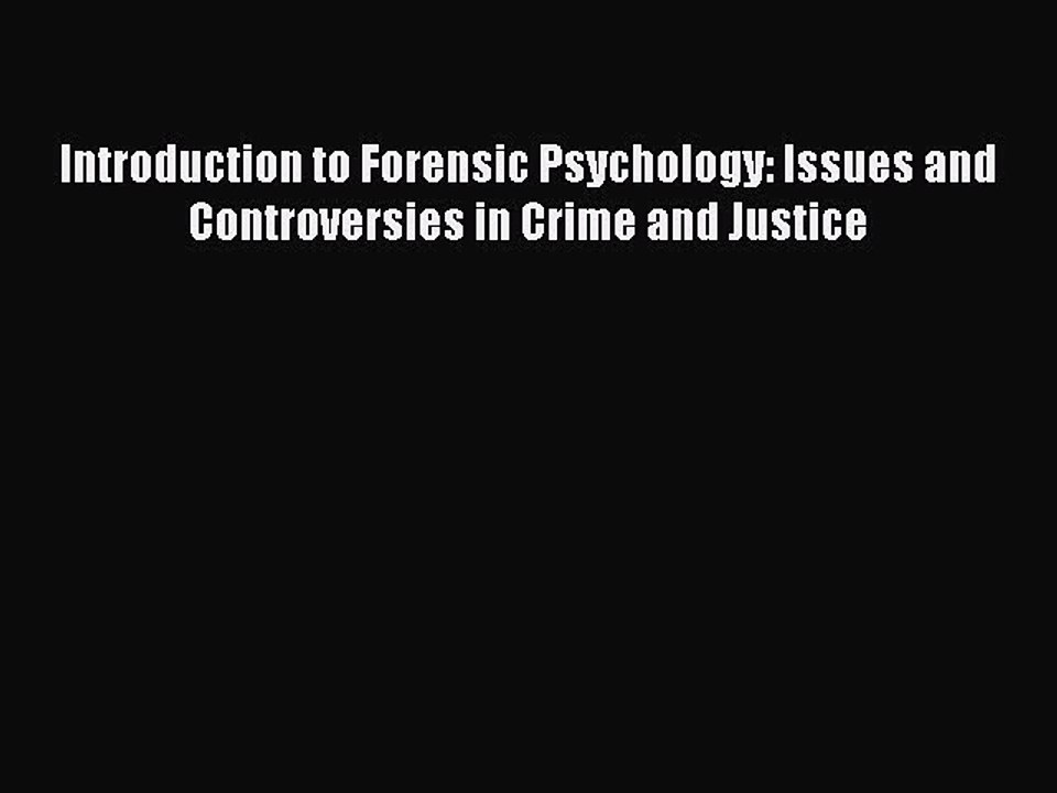 Read Introduction to Forensic Psychology: Issues and Controversies in Crime and Justice Ebook