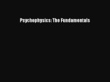 Read Psychophysics: The Fundamentals Ebook Online