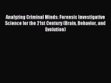 Read Analyzing Criminal Minds: Forensic Investigative Science for the 21st Century (Brain Behavior