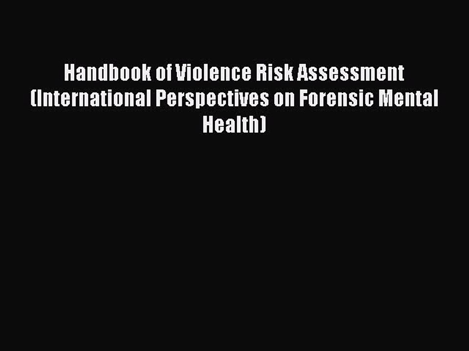 Read Handbook of Violence Risk Assessment (International Perspectives on Forensic Mental Health)