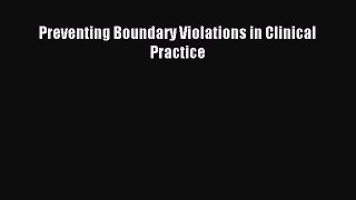 Download Preventing Boundary Violations in Clinical Practice PDF Free
