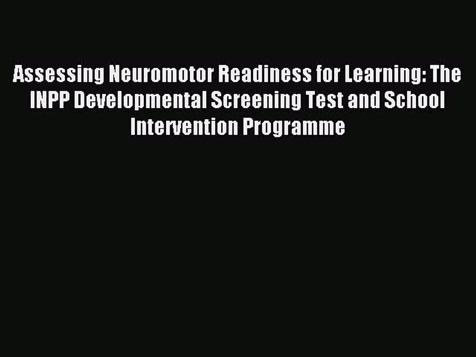 Read Assessing Neuromotor Readiness for Learning: The INPP Developmental Screening Test and