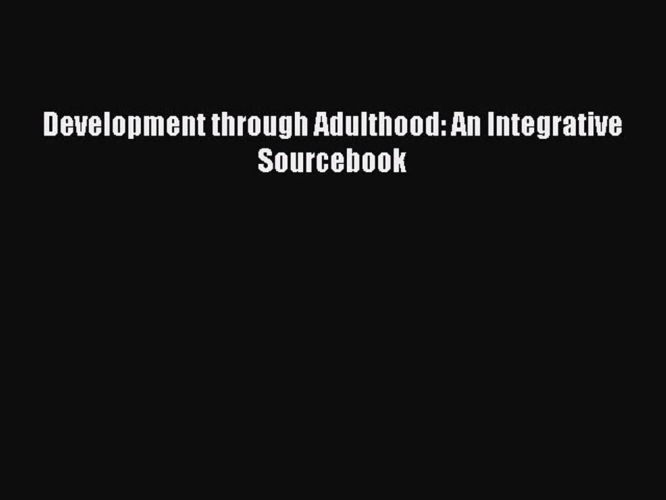 Read Development through Adulthood: An Integrative Sourcebook PDF Online