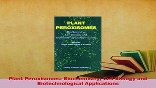 Read  Plant Peroxisomes Biochemistry Cell Biology and Biotechnological Applications Ebook Free