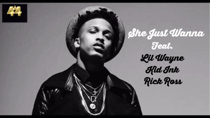 August Alsina - She Just Wanna (Audio) Ft. Lil Wayne, Kid Ink, Rick Ross