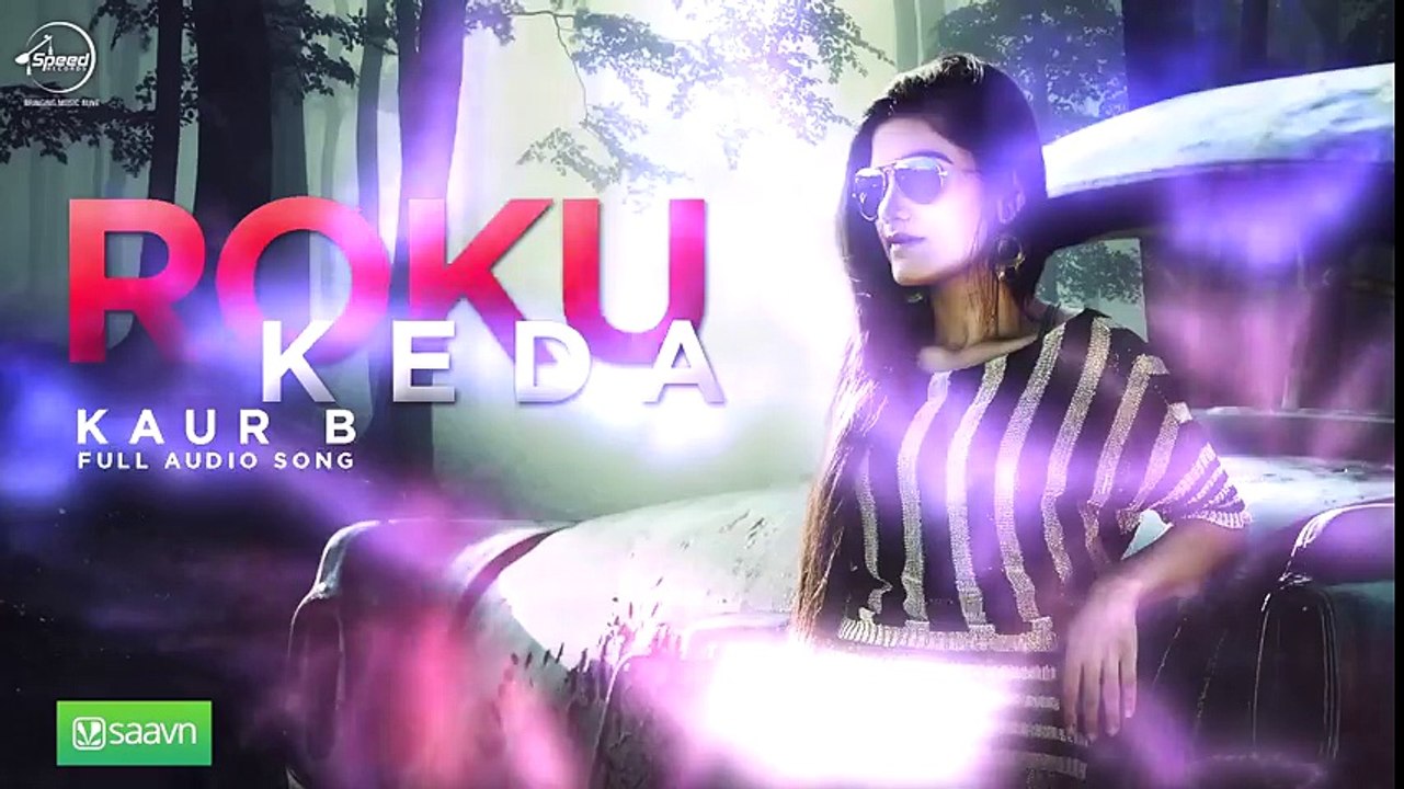 Roku Kehra (Full Audio Song) - Kaur B - Punjabi Songs - Songs HD