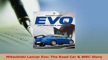 Download  Mitsubishi Lancer Evo The Road Car  WRC Story Read Online