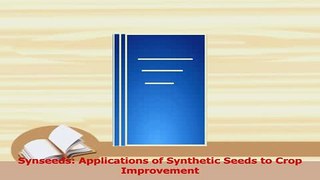 PDF  Synseeds Applications of Synthetic Seeds to Crop Improvement Read Online
