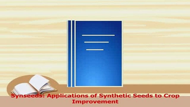 PDF Synseeds Applications of Synthetic Seeds to Crop Improvement Read Online