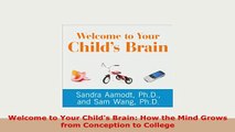 PDF  Welcome to Your Childs Brain How the Mind Grows from Conception to College PDF Book Free