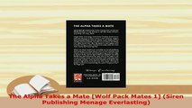 Download  The Alpha Takes a Mate Wolf Pack Mates 1 Siren Publishing Menage Everlasting  Read Online