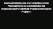 [PDF] Emotional Intelligence: Current Evidence from Psychophysiological Educational and Organizational