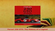 PDF  Ferrari 250 GTO The History of a Legend Download Full Ebook