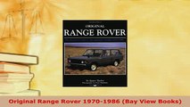 Download  Original Range Rover 19701986 Bay View Books PDF Online