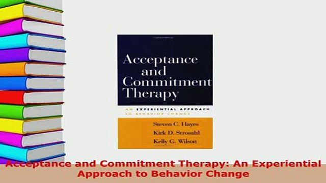 PDF Acceptance and Commitment Therapy An Experiential Approach to Behavior Change Download Full Ebook