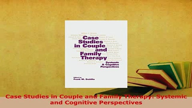 Download Case Studies in Couple and Family Therapy Systemic and Cognitive Perspectives PDF Book Free