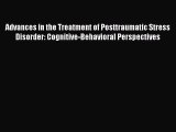 Read Advances in the Treatment of Posttraumatic Stress Disorder: Cognitive-Behavioral Perspectives