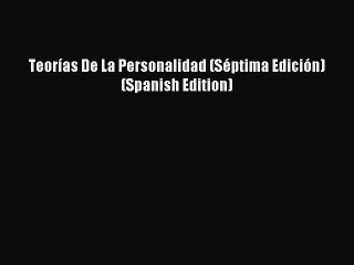 Read Teorías De La Personalidad (Séptima Edición) (Spanish Edition) Ebook Free