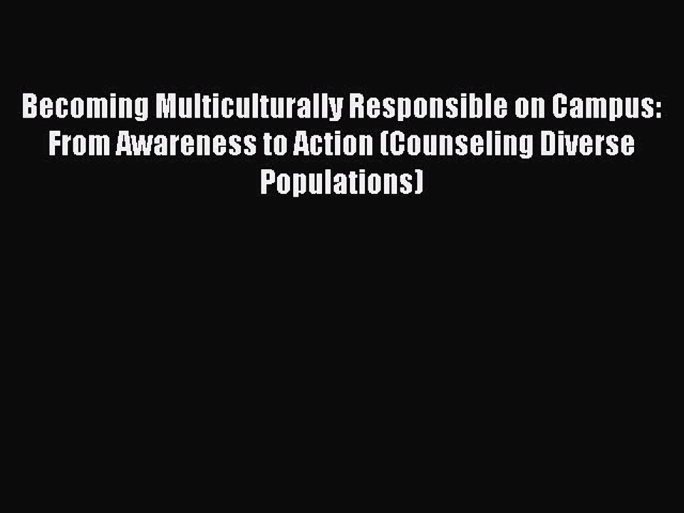 Read Becoming Multiculturally Responsible on Campus: From Awareness to Action (Counseling Diverse