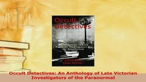 PDF  Occult Detectives An Anthology of Late Victorian Investigators of the Paranormal  EBook