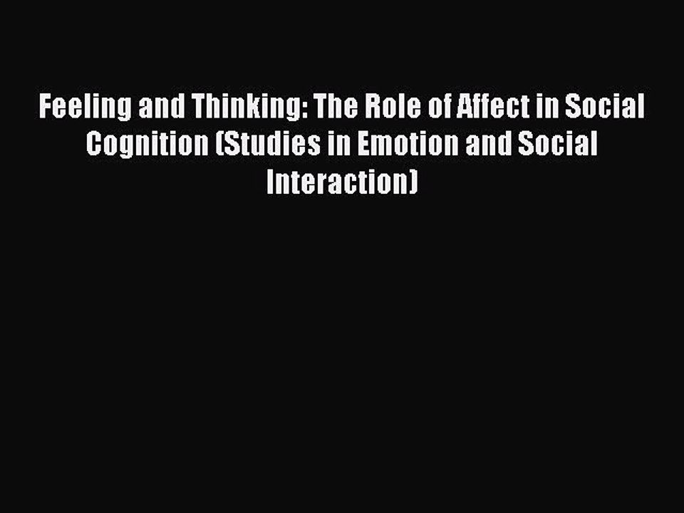 Read Feeling and Thinking: The Role of Affect in Social Cognition (Studies in Emotion and Social