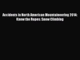 PDF Accidents in North American Mountaineering 2014: Know the Ropes: Snow Climbing  EBook