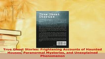 PDF  True Ghost Stories Frightening Accounts of Haunted Houses Paranormal Mysteries and Free Books