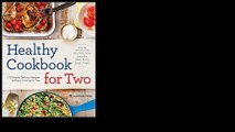 Healthy Cookbook for Two: 175 Simple, Delicious Recipes to Enjoy Cooking for Two 2014 by Rockridge Press