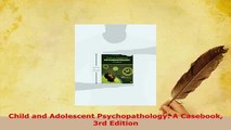 Download  Child and Adolescent Psychopathology A Casebook 3rd Edition PDF Online