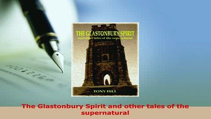 Download  The Glastonbury Spirit and other tales of the supernatural Free Books