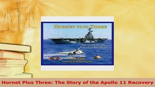 PDF  Hornet Plus Three The Story of the Apollo 11 Recovery Read Online