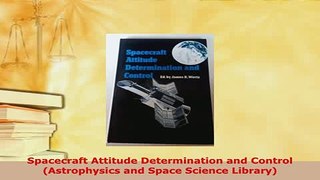 Download  Spacecraft Attitude Determination and Control Astrophysics and Space Science Library PDF Full Ebook