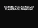 PDF Rock Climbing Virginia West Virginia and Maryland (State Rock Climbing Series)  Read Online