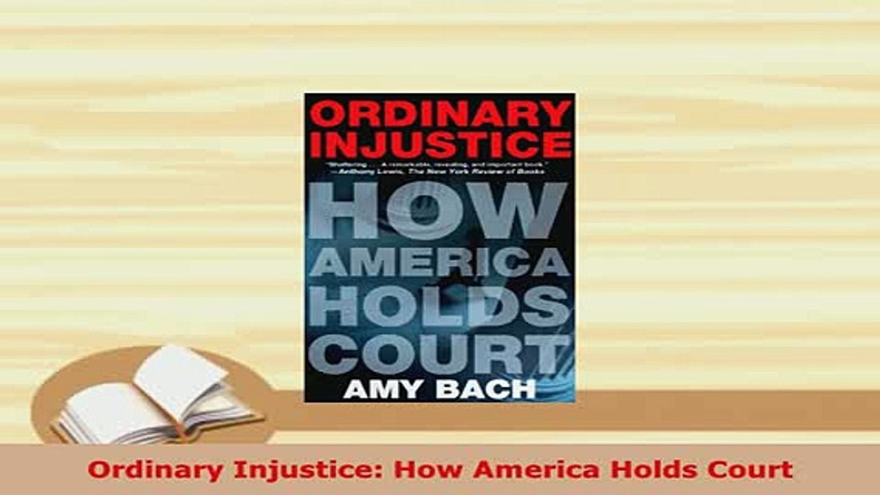 Download  Ordinary Injustice How America Holds Court Free Books
