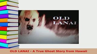 PDF  OLD LANAI  A True Ghost Story from Hawaii  EBook