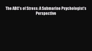 [PDF] The ABC's of Stress: A Submarine Psychologist's Perspective Download Full Ebook