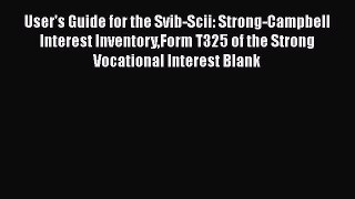 [PDF] User's Guide for the Svib-Scii: Strong-Campbell Interest InventoryForm T325 of the Strong