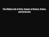 Read The Hidden Life of Girls: Games of Stance Status and Exclusion PDF Free