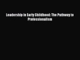 Download Leadership in Early Childhood: The Pathway to Professionalism Ebook Online