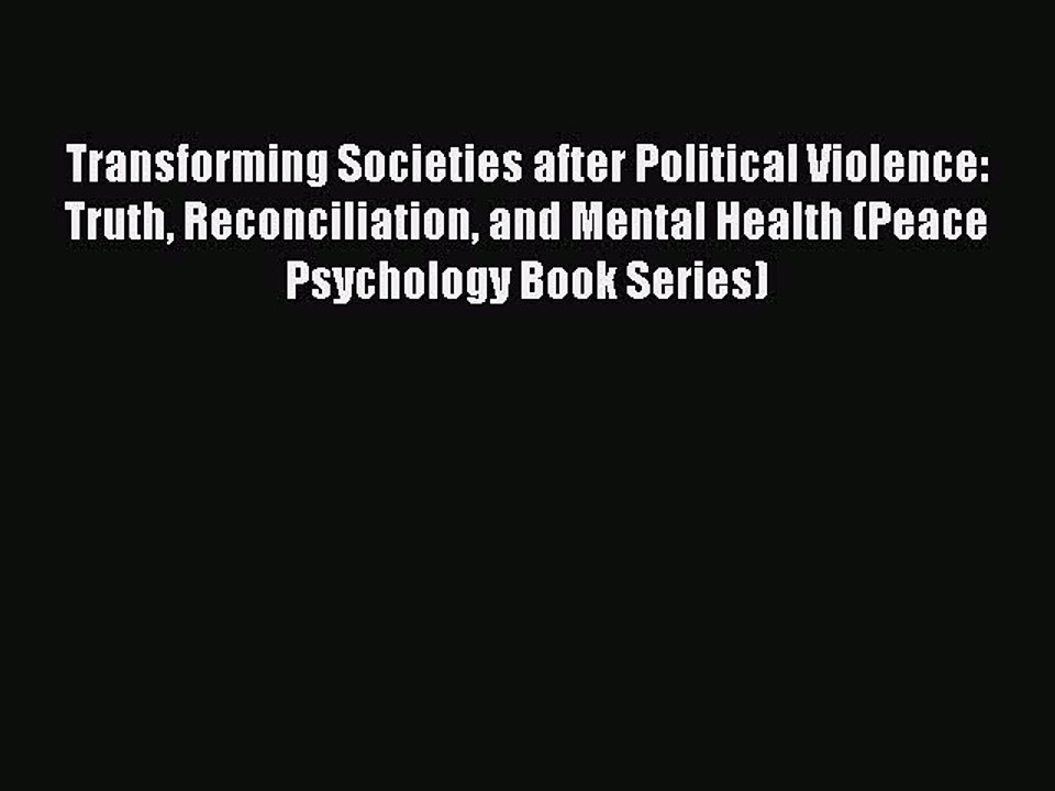 Read Transforming Societies after Political Violence: Truth Reconciliation and Mental Health