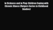 Read In Sickness and in Play: Children Coping with Chronic Illness (Rutgers Series in Childhood