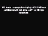 [Read PDF] ARC Macro Language: Developing ARC/INFO Menus and Macros with AML Version 7.1.1