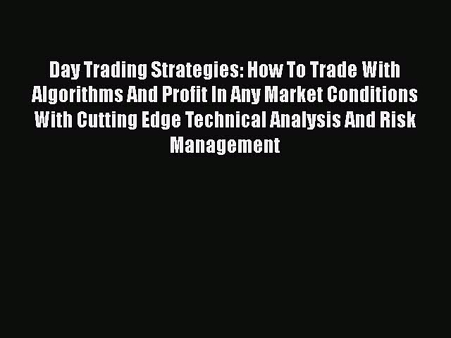 [Read Book] Day Trading Strategies: How To Trade With Algorithms And Profit In Any Market Conditions