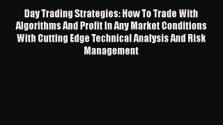 [Read Book] Day Trading Strategies: How To Trade With Algorithms And Profit In Any Market Conditions