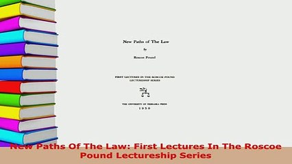 Download  New Paths Of The Law First Lectures In The Roscoe Pound Lectureship Series Free Books