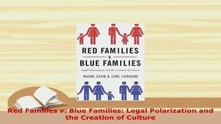 PDF  Red Families v Blue Families Legal Polarization and the Creation of Culture  EBook